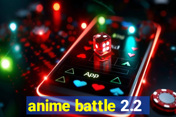 anime battle 2.2